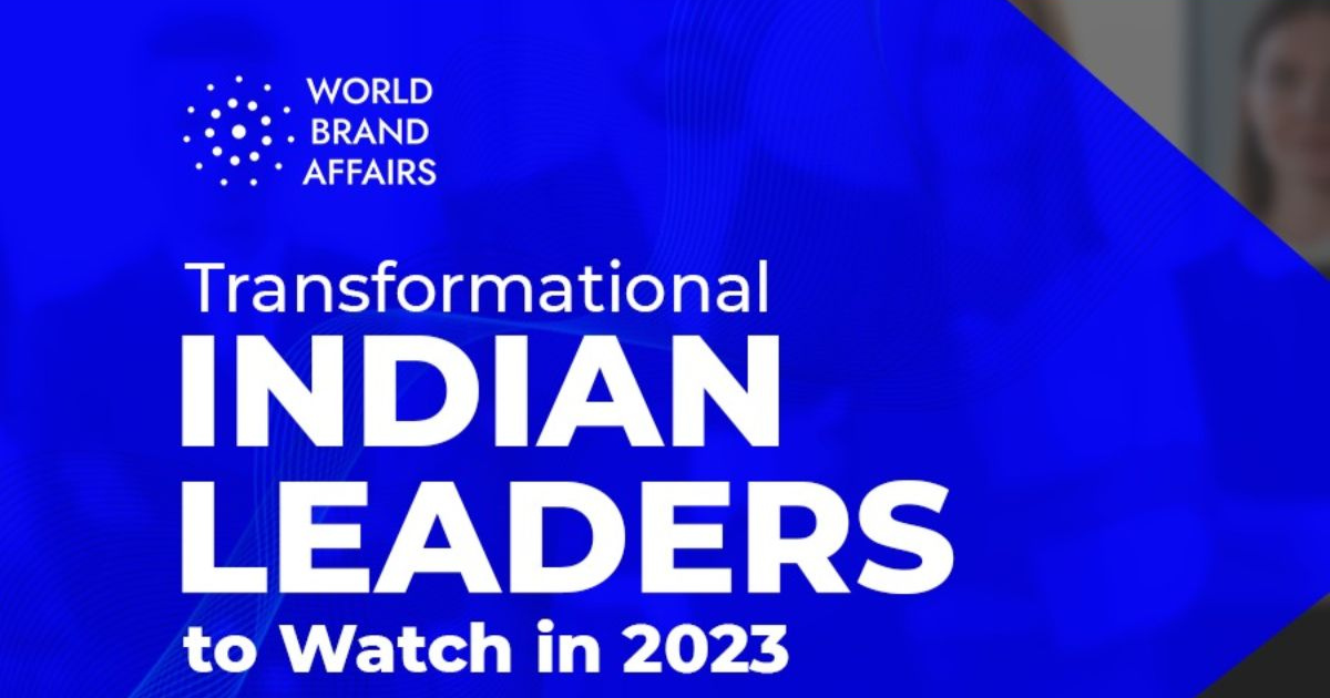 World Brand Affairs releases the list of Transformational Indian Leaders to Watch in 2023